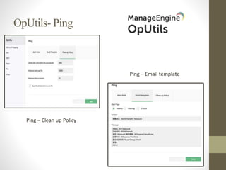 OpUtils- Ping
Ping – Clean up Policy
Ping – Email template
 