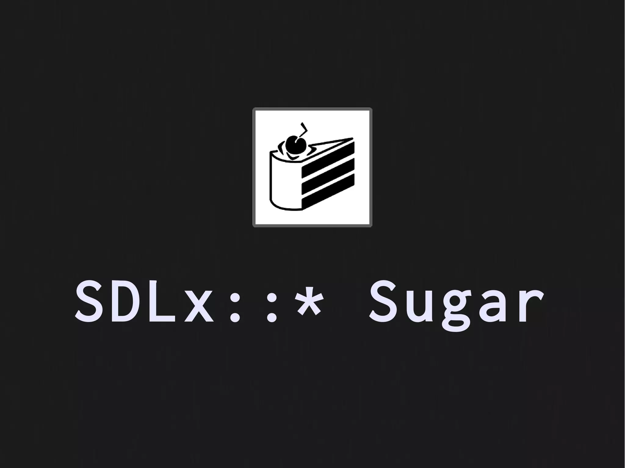 SDLx::* Sugar
 