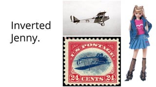 Inverted
Jenny.
 