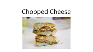 Chopped Cheese
 