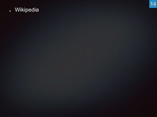 Wikipedia 
14 
 