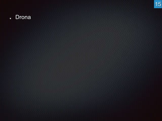 Drona 
15 
 