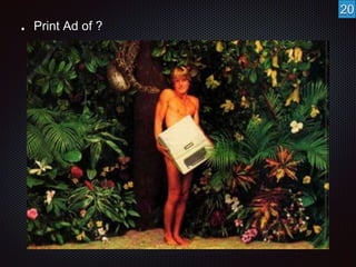 Print Ad of ? 
20 
 