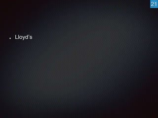 Lloyd’s 
21 
 