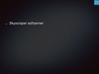 Skyscraper ad/banner 
23 
 