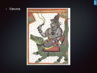 • Varuna 
2 
 