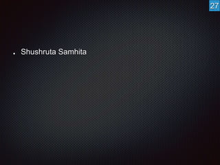Shushruta Samhita 
27 
 
