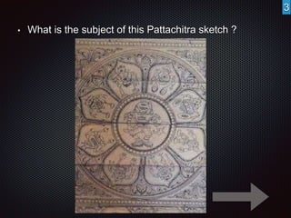 • What is the subject of this Pattachitra sketch ? 
3 
 
