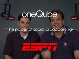 Au
“The power of social broadcasting…
 