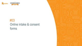 #03
Online intake & consent
forms
 
