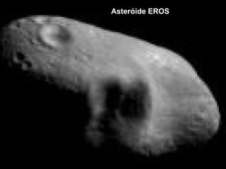 Asteróide EROS
 
