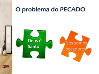 O problema do PECADO
 