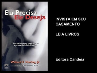 14
INVISTA EM SEU
CASAMENTO
LEIA LIVROS
Editora Candeia
 