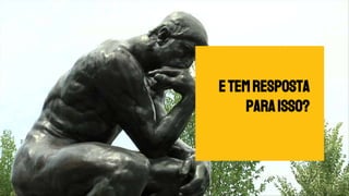 Etemresposta
paraisso?
 