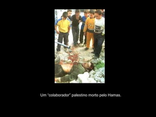 Um “colaborador” palestino morto pelo Hamas.  