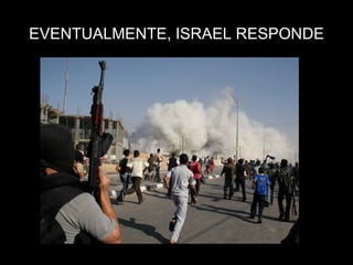EVENTUALMENTE, ISRAEL RESPONDE 