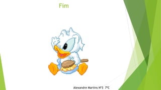 Fim 
Alexandre Martins Nº3 7ºC 
