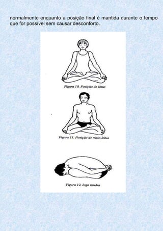 normalmente enquanto a posição final é mantida durante o tempo
que for possível sem causar desconforto.
 