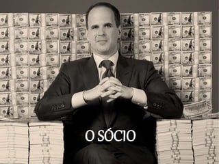 O SÓCIO
 