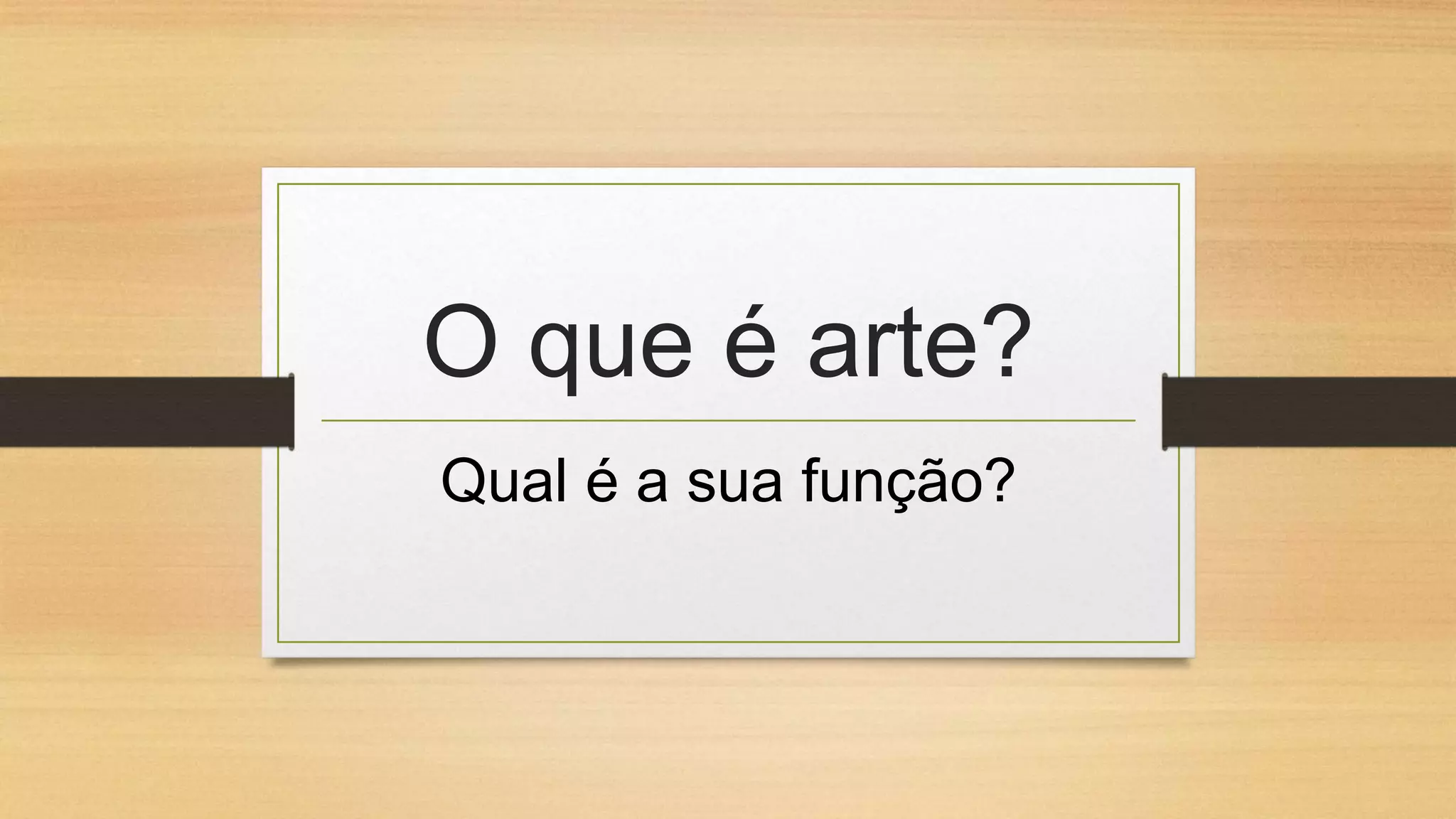 O que é arte? | PPTX