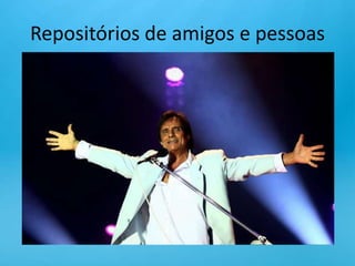 Repositórios de amigos e pessoas