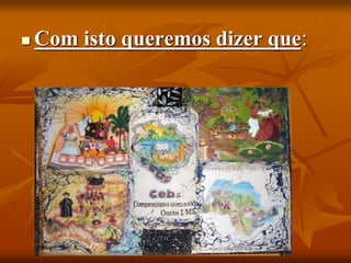  Com isto queremos dizer que:
 