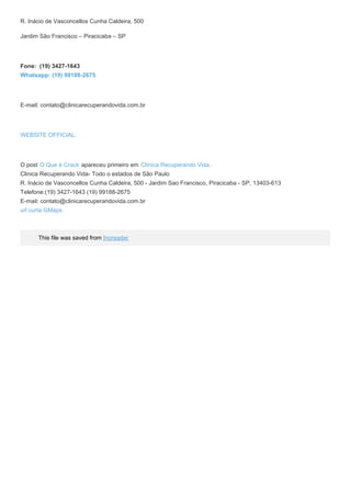 R. Inácio de Vasconcellos Cunha Caldeira, 500
Jardim São Francisco – Piracicaba – SP
Fone: (19) 3427-1643
Whatsapp: (19) 99188-2675
E-mail: contato@clinicarecuperandovida.com.br
WEBSITE OFFICIAL:
O post O Que é Crack apareceu primeiro em Clínica Recuperando Vida.
Clinica Recuperando Vida- Todo o estados de São Paulo
R. Inácio de Vasconcellos Cunha Caldeira, 500 - Jardim Sao Francisco, Piracicaba - SP, 13403-613
Telefone:(19) 3427-1643 (19) 99188-2675
E-mail: contato@clinicarecuperandovida.com.br
url curta GMaps
This file was saved from Inoreader
 