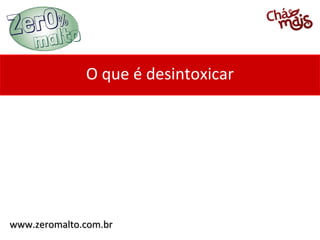 O que é desintoxicar




www.zeromalto.com.br
 