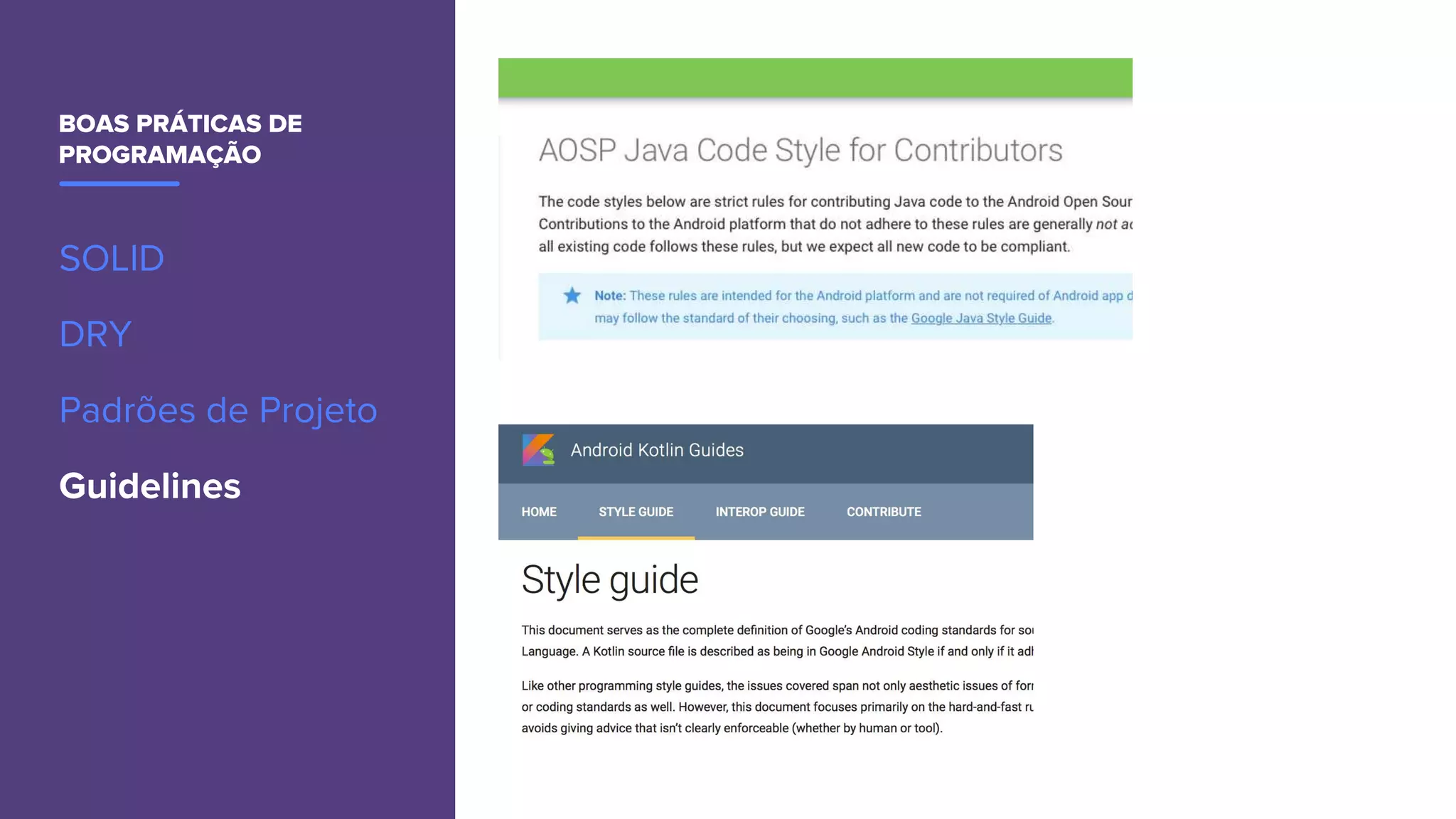 BOAS PRÁTICAS DE
PROGRAMAÇÃO
SOLID
DRY
Padrões de Projeto
Guidelines
 