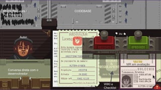 CODEBASEMerge Requests /
Pull Requests
Autor
Conversa direta com o
desenvolvedor
WIKI e
Checklist
MR em avaliação
👎 ou 👍
 