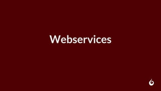 Webservices
 