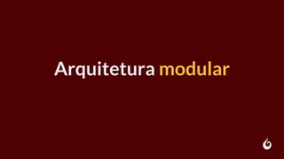 Arquitetura modular
 