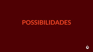 POSSIBILIDADES
 