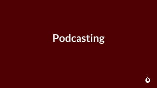 Podcasting
 