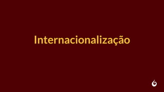 Internacionalização
 