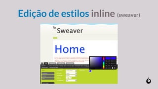 Edição de estilos inline (sweaver)
 