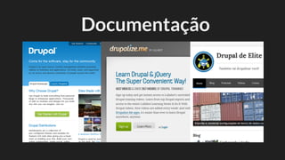Foto: acquia.com Foto: volacci.com
Documentação
 