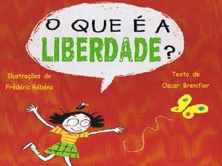 Ilustrações de
Frédéric Rébéna
Texto de
Oscar Brenifier
 