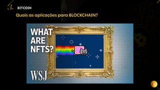 19
Quais as aplicações para BLOCKCHAIN?
BITCOIN
3.
 