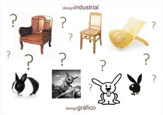 designindustrial



?       ?                          ?
            ?
?
    ?   ?                  ?   ?
                                   ?
                   ?
         designgráfico
 