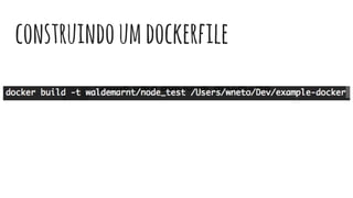 construindoumdockerfile
 