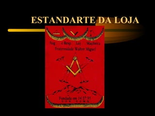 ESTANDARTE DA LOJA
 