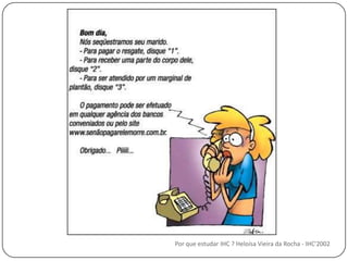 Por que estudar IHC ? Heloísa Vieira da Rocha - IHC'2002