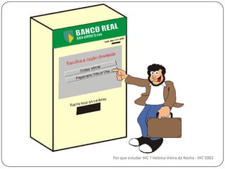  AnsiedadePor que estudar IHC ? Heloísa Vieira da Rocha - IHC'2002