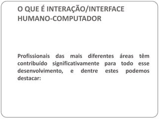 Por que estudar IHC ? Heloísa Vieira da Rocha - IHC'2002