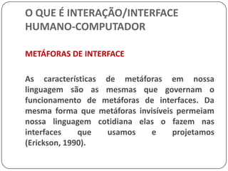 O QUE É INTERAÇÃO/INTERFACE HUMANO-COMPUTADORNielsen(1993) apresenta uma tabela onde ele faz esse relacionamento e também qualifica a categoria de usuários de computadores em cada geração, o que é de absoluta relevância para o desenvolvimento de interfaces (Tabela1.1).