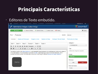 Principais Características
• Editores de Texto embutido.
 