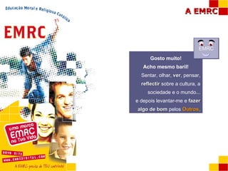 Gosto muito! Acho mesmo baril! Sentar, olhar,  ver , pensar,  reflectir  sobre a cultura, a sociedade e o mundo... e depois levantar-me e  fazer algo de bom  pelos  Outros . EMRC 