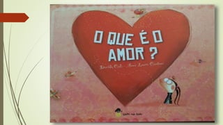 O Que E O Amor Imagens Historia Pptx
