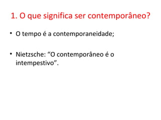 O que é o contemporaneo - Giorgio Agambenn | PPT